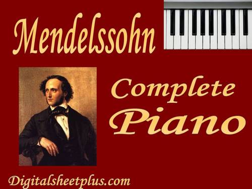 Product picture MENDELSSOHN Complete Piano Sheet Music Collection in pdf for